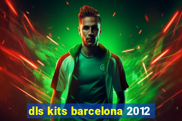 dls kits barcelona 2012